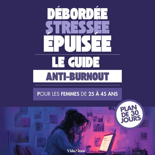 Le Guide Anti-Burnout pour Femmes de 25 à 45 ans (E-Book)